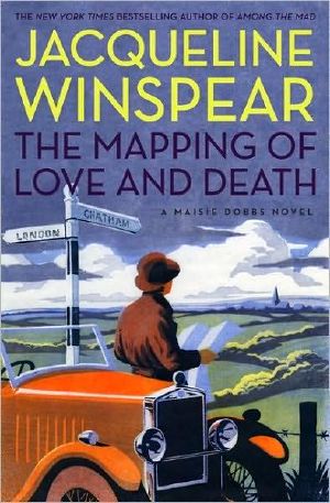 [Maisie Dobbs 07] • The Mapping of Love and Death · A Maisie Dobbs Novel